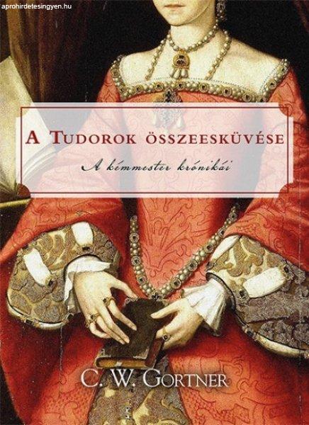 C. W. Gortner A Tudorok összeesküvése