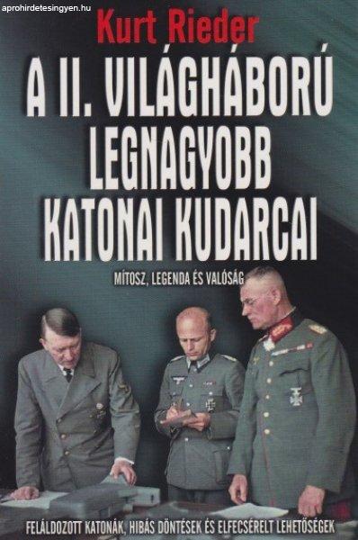 Kurt Rieder - A ?II. világháború legnagyobb katonai kudarcai Antikvár