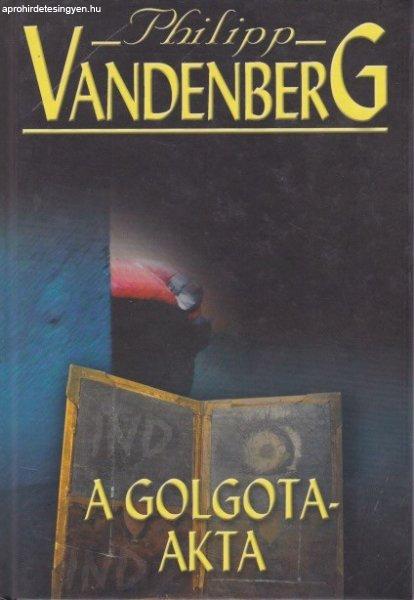 Philipp Vandenberg - A ?Golgota-akta - Jó állapotú antikvár