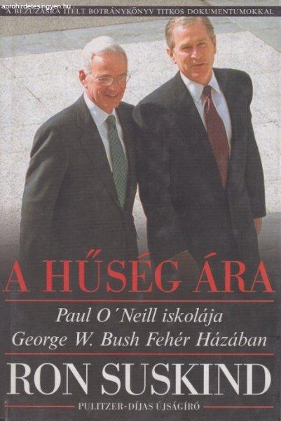 Ron Suskind - A ?hűség ára - Paul O'Neill iskolája / George W. Bush
Fehér Házában - Jó állapotú antikvár