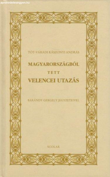 Tót-Váradi Kászonyi András - Magyarországból ?tett velencei utazás -
Bárándy Gergely jegyzeteivel - Jó állapotú antikvár