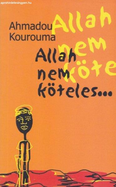 Ahmadou Kourouma - Allah ?nem köteles…