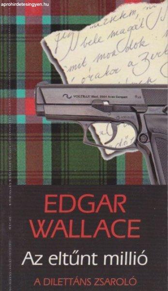 Edgar Wallace - Az ?eltűnt millió - A dilettáns zsaroló - Jó állapotú
antikvár