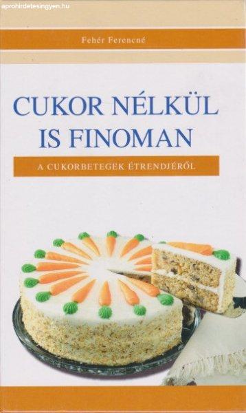 Fehér Ferencné - Cukor nélkül is finoman