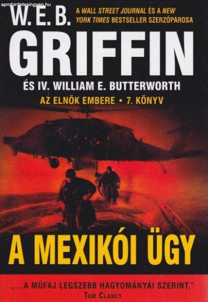 W. E. B. Griffin, IV. William E. Butterworth - A ?mexikói ügy (Az elnök
embere 7.) 