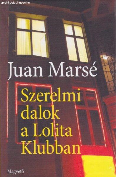 Juan Marsé - Szerelmi ?dalok a Lolita Klubban