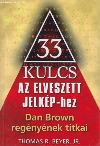 Thomas R. Beyer - 33 ?kulcs - Az elveszett jelképhez