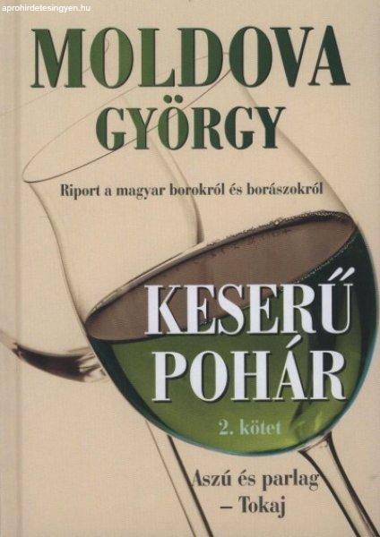 Moldova György - Keserű ?pohár II. - Riport a magyar borokról és
borászokról Antikvár