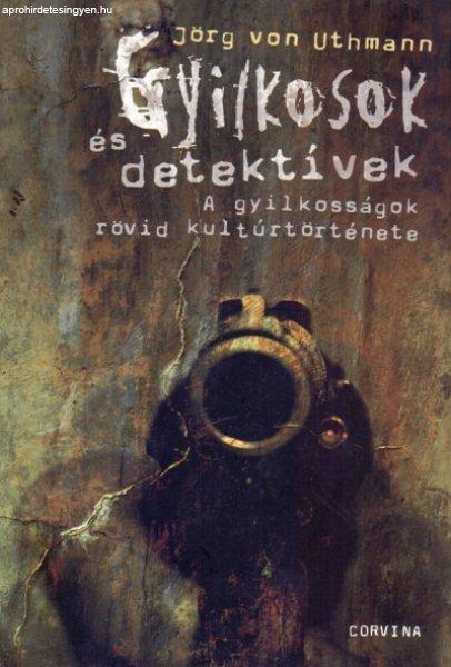 Jörg von Uthmann: Gyilkosok ?és detektívek Antikvár