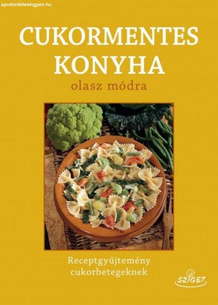 Giuseppe Sangiorgi Cellini · Annamaria Toti: Cukormentes ?konyha olasz módra