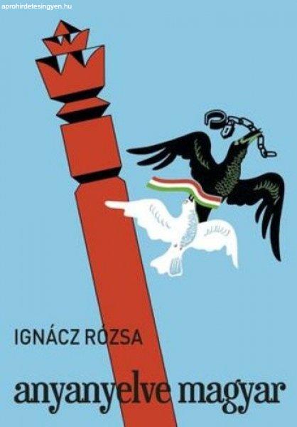 Ignácz Rózsa: Anyanyelve ?magyar