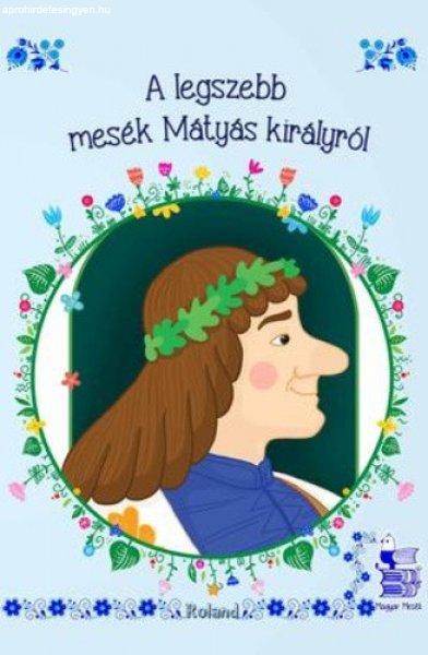 Lengyel Orsolya (szerk.): A ?legszebb mesék Mátyás királyról