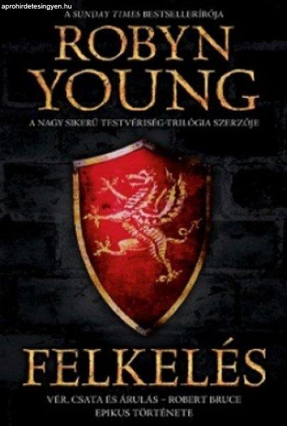 Robyn Young: Felkelés ANTIKVÁR (Felkelés-trilógia 1.) - Vér, csata és
árulás – Robert Bruce epikus története