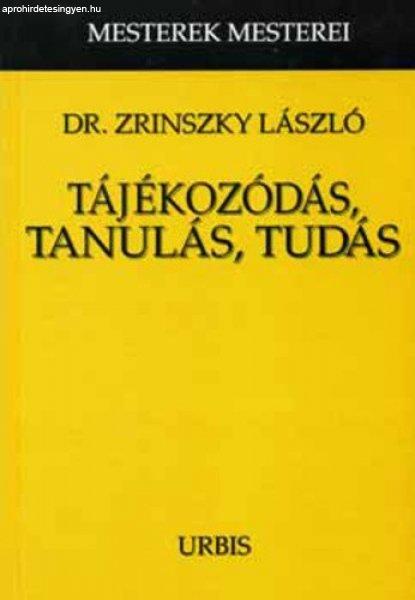 Zrinszky László Tájékozódás, tanulás, tudás