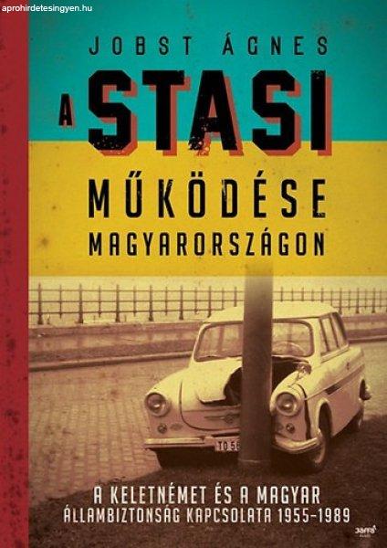 Jobst Ágnes A Stasi működése Magyarországon