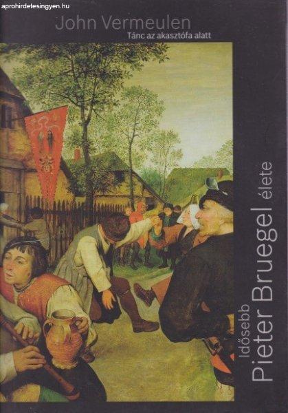 John Vermeulen - Tánc az akasztófa alatt - Idősebb Pieter Bruegel élete Jó
állapotú antikvár