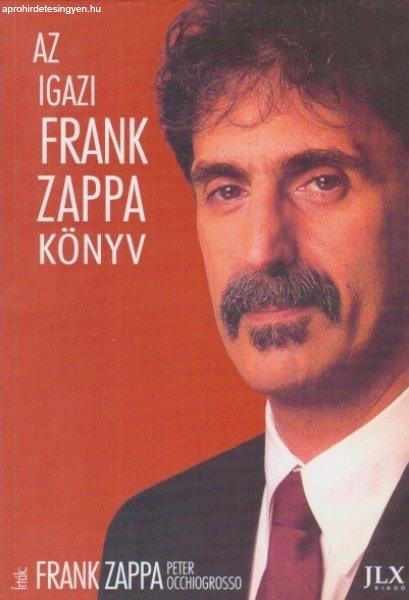 Frank Zappa , Peter Occhiogrosso - Az ?igazi Frank Zappa könyv