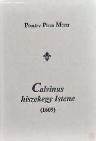 CALVINUS HISZEKEGY ISTENE (1609)
