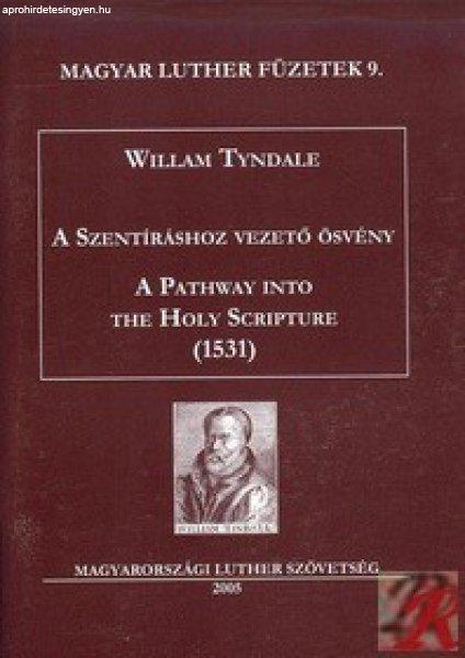 A SZENTÍRÁSHOZ VEZETŐ ÖSVÉNY - A PATHWAY INTO THE HOLY SCRIPTURE (1531)