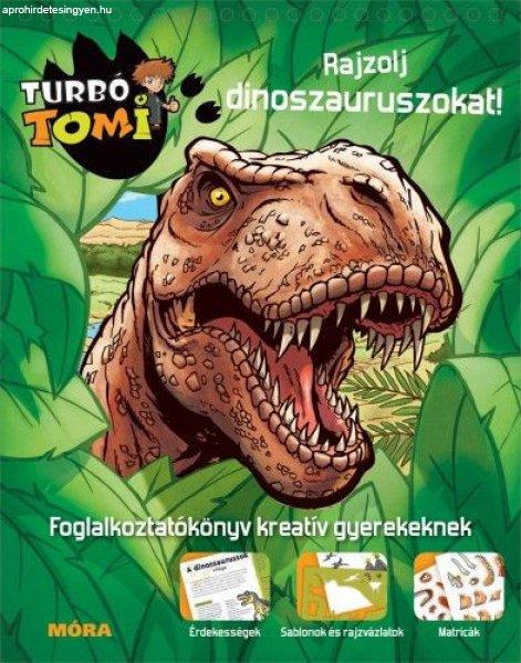 Móra könyvkiadó - Turbó Tomi - Rajzolj dinoszauruszokat!