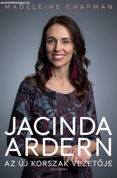 Madeleine Chapman - Jacinda Ardern - Az új korszak vezetője