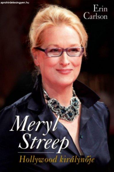 Erin Carlson - Meryl Streep, Hollywood királynője
