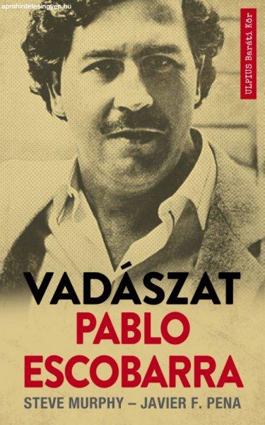 Javier F. Pena, Steve Murphy - Vadászat Pablo Escobarra