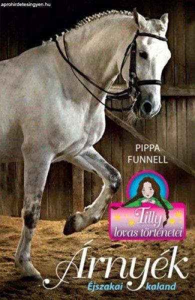 Pippa Funnell - Árnyék - Éjszakai kaland - Tilly lovas történetei 11.