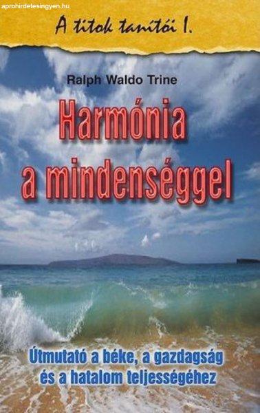 Ralph Waldo Trine - Harmónia a mindenséggel - A titkok tanítói I.