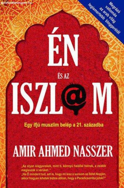 Amir Ahmed Nasszer - Én és az iszlám