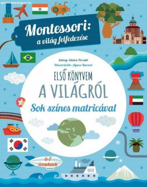 Chiara Piroddi - Montessori: a világ felfedezése - Első könyvem a világról