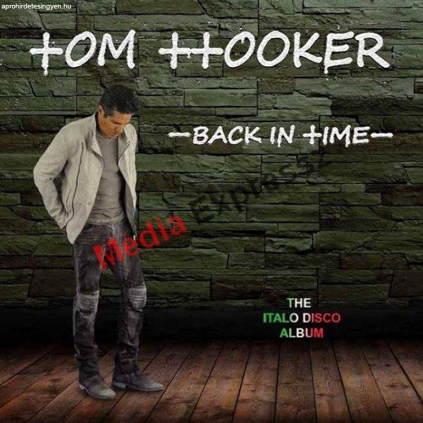TOM HOOKER - BACK IN TIME - THE ITALO DISCO ALBUM 2CD (Den Harrow 1-2.lemezén
ő énekelt)