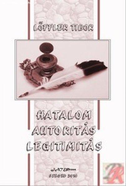 HATALOM - AUTORITÁS - LEGITIMITÁS