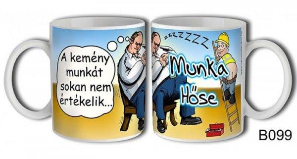 Vicces bögre, Munka hőse