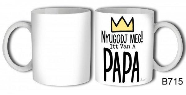Vicces bögre, Nyugodj meg, itt van a papa