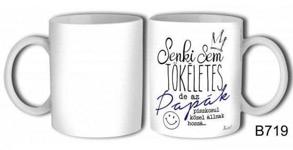 Vicces bögre, Senki sem tökéletes, de a papák piszkosul közel állnak
hozzá