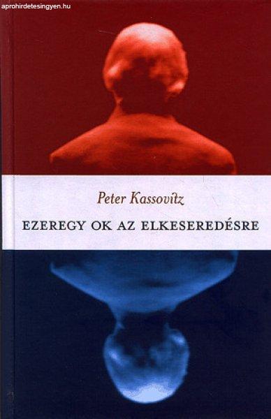 Peter Kassovitz - Ezeregy ok az elkeseredésre