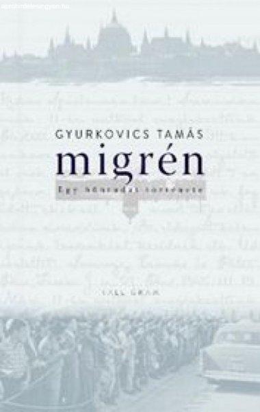 Gyurkovics Tamás - Migrén – Egy bűntudat története – 2. kiadás