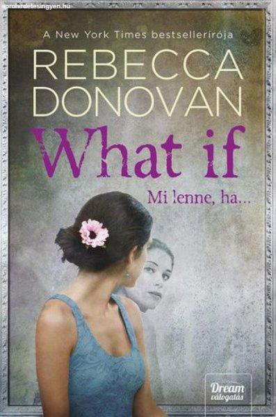 Rebecca Donovan - What If - Mi lenne, ha...