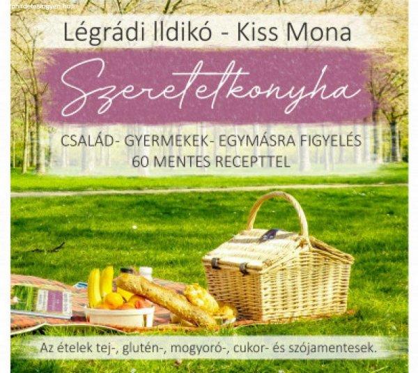 Kiss Mona, Légrádi Ildikó - Szeretetkonyha - Család - gyermekek - egymásra
figyelés - 60 mentes recepttel