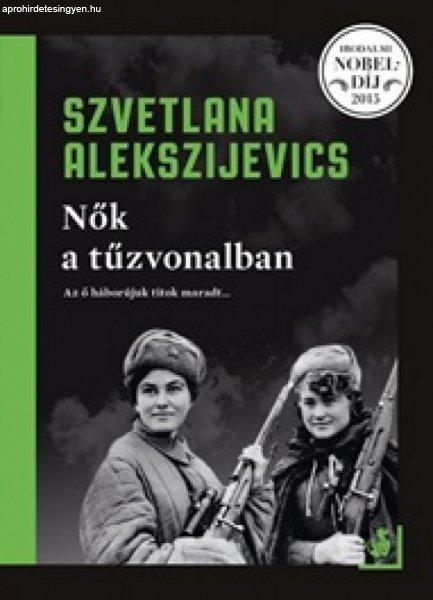 Szvetlana Alekszijevics - Nők a túzvonalban