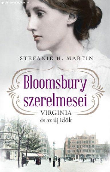 Stefanie H. Martin - Bloomsbury szerelmesei 1. - Virginia és az új idők
