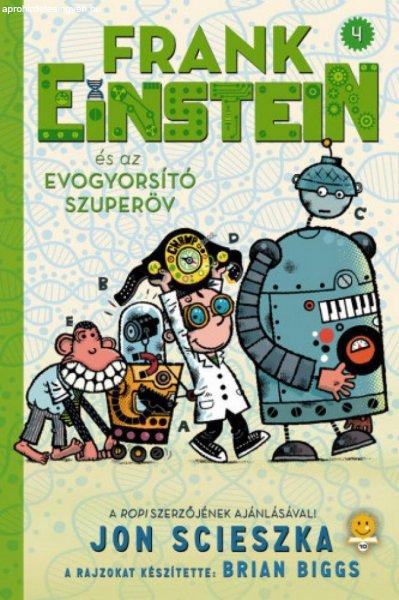 Jon Scieszka - Frank Einstein és az EvoGyorsító Szuperöv - Frank Einstein 4.