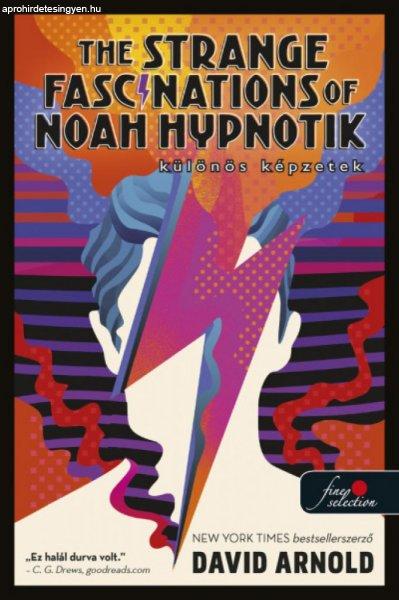 David Arnold - The Strange Fascinations of Noah Hypnotik – Különös
képzetek
