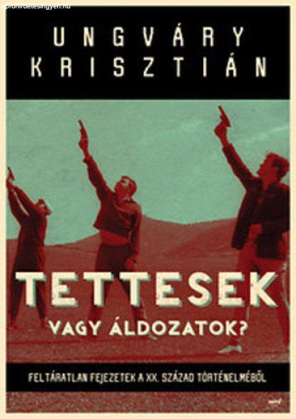 Ungváry Krisztián: Tettesek vagy áldozatok?