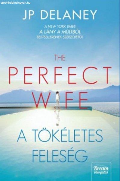 J.P. Delaney - The Perfect Wife – A tökéletes feleség