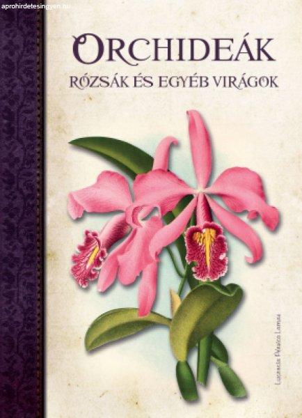 Lucrecia Pérsico Lamas - Orchideák, Rózsák és egyéb virágok