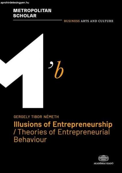 Németh Gergely - Illusions of Entrepreneurship / Theories of Entrepreneurial
Behaviour