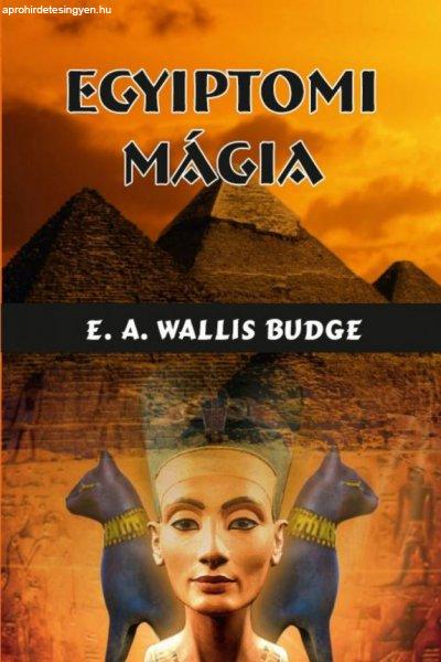 E. A. Wallis Budge - Egyiptomi mágia