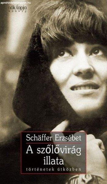 Schäffer Erzsébet - A szőlővirág illata